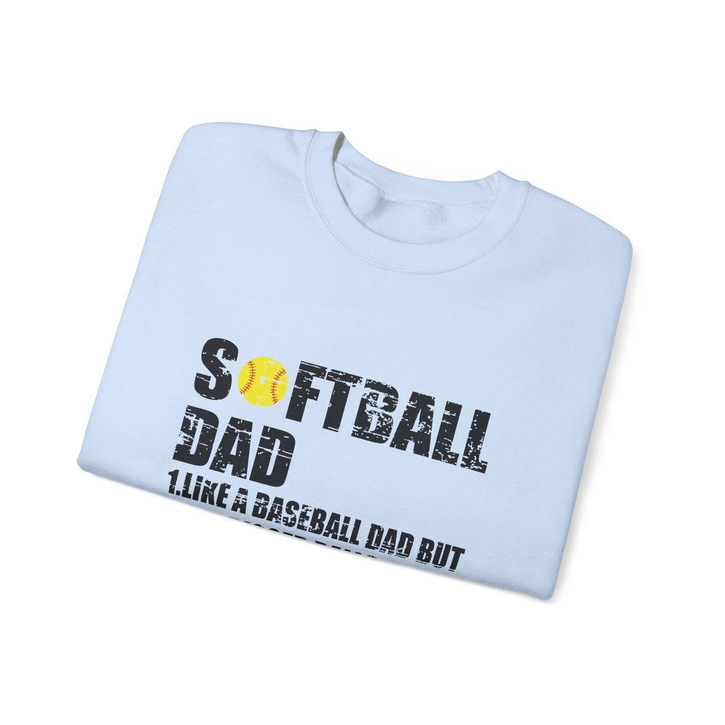 Softball Dad Crewneck Sweatshirt - Like a Baseball Dad but with Bigger Balls Design