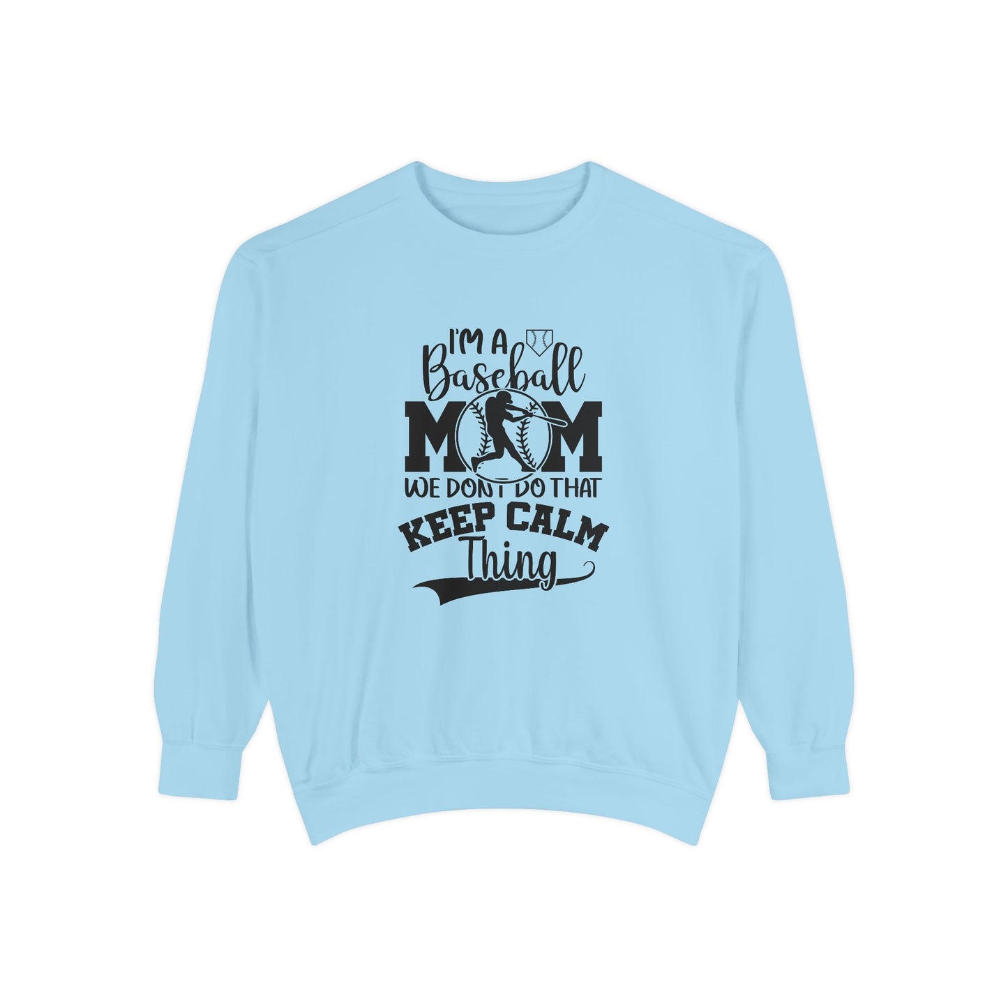 Garment-Dyed Sweatshirt - Baseball Mom Sweatshirt - Keep Calm & Show Your Support