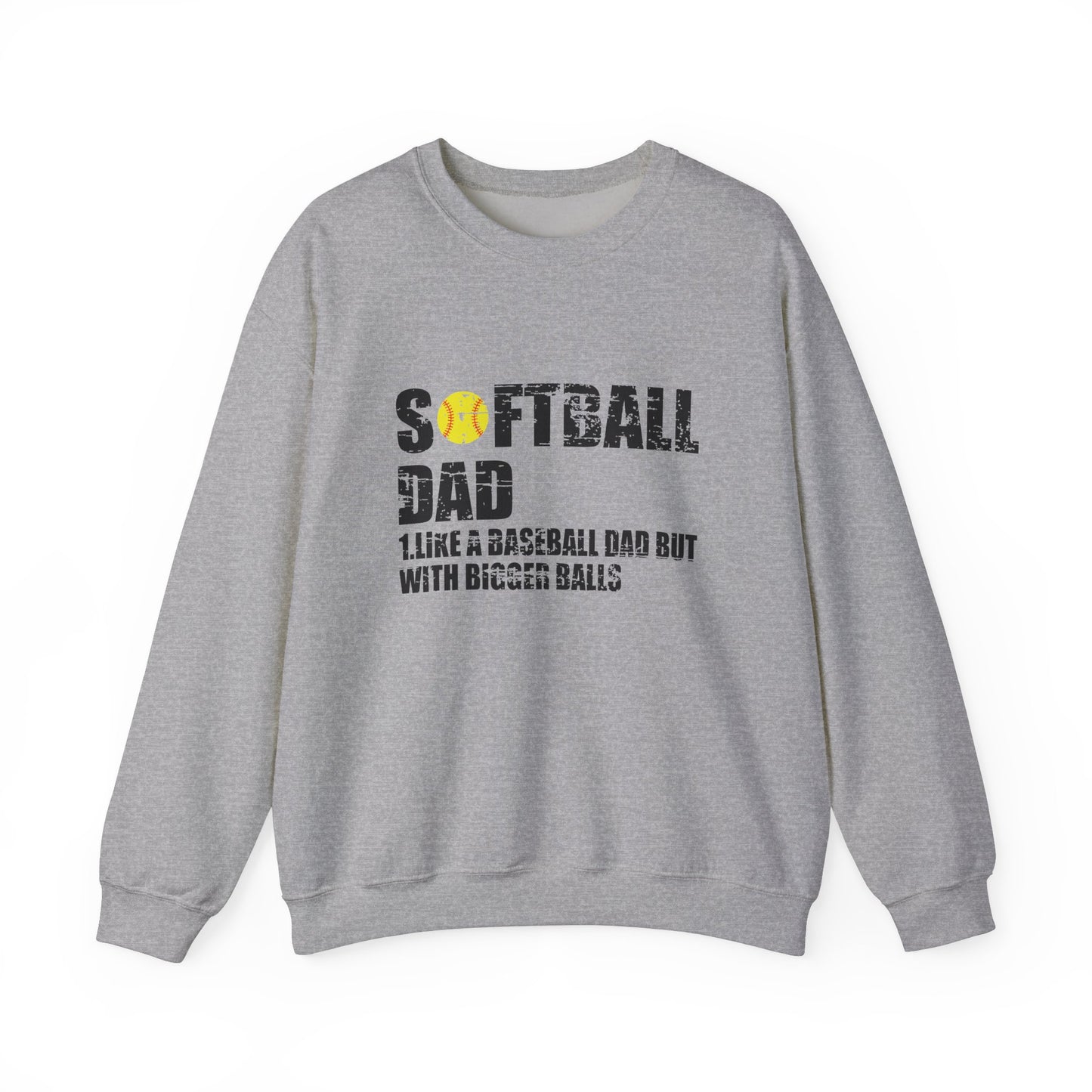 Softball Dad Crewneck Sweatshirt - Like a Baseball Dad but with Bigger Balls Design