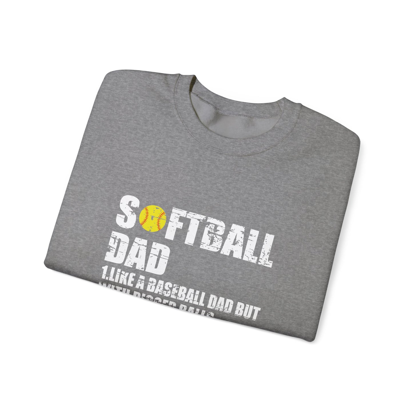 Softball Dad Like a Baseball Dad but with Bigger Balls Design Crewneck Sweatshirt