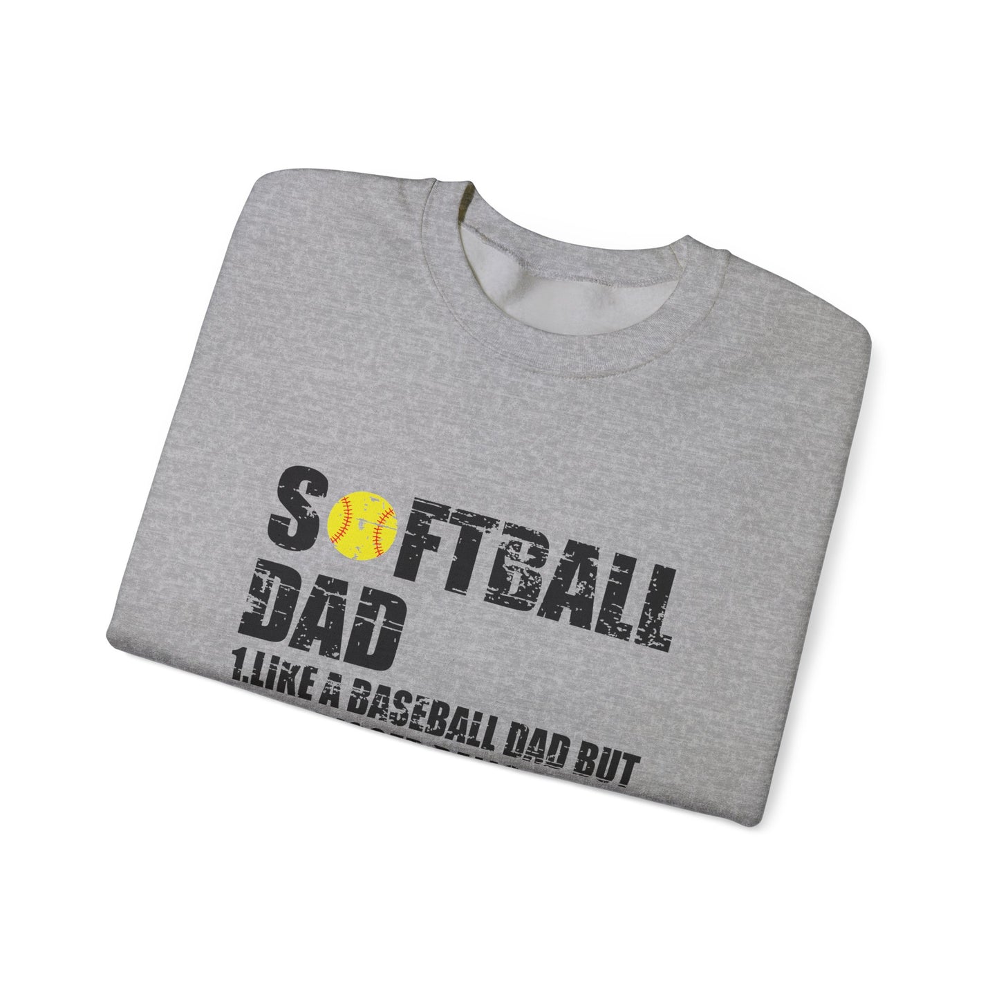 Softball Dad Crewneck Sweatshirt - Like a Baseball Dad but with Bigger Balls Design
