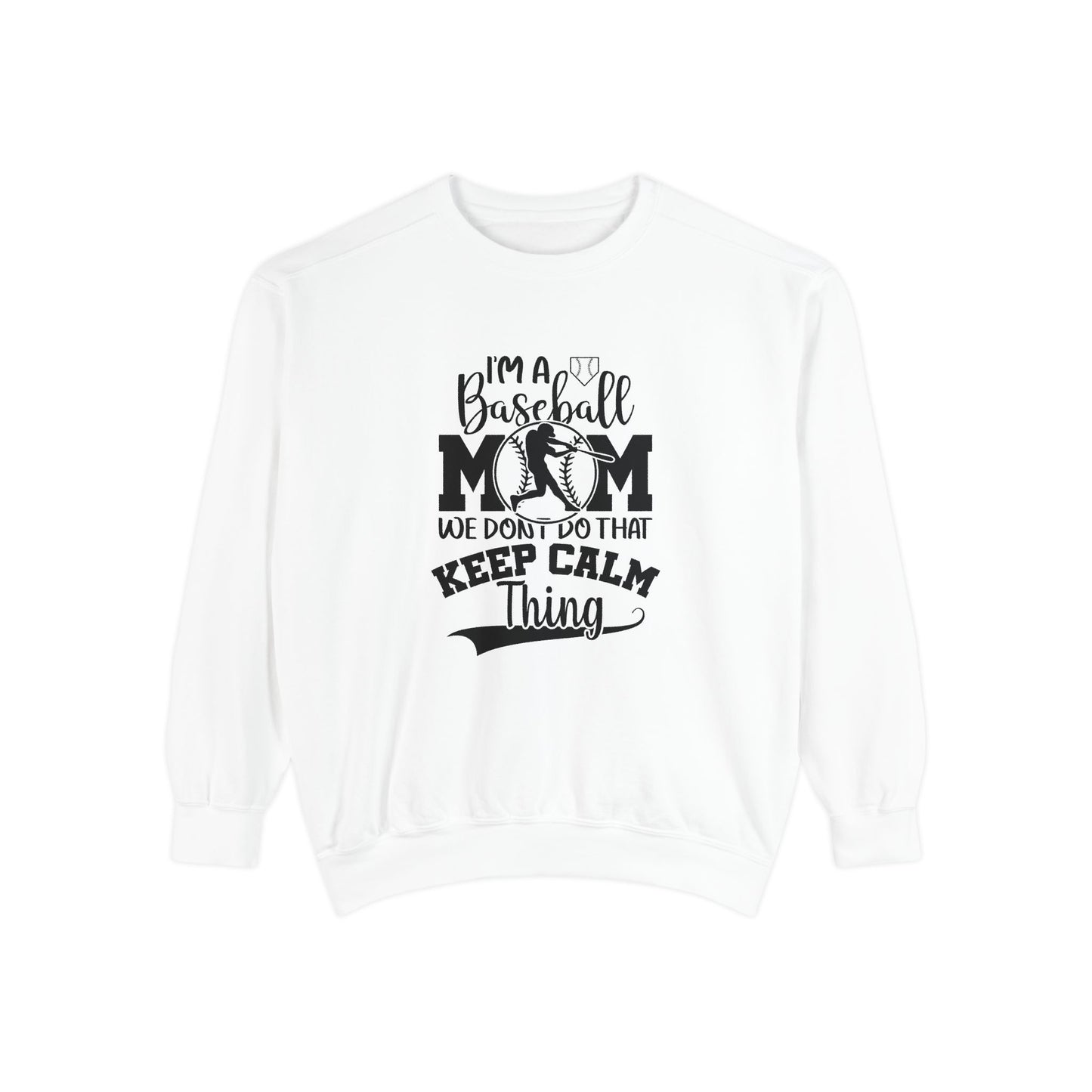 Garment-Dyed Sweatshirt - Baseball Mom Sweatshirt - Keep Calm & Show Your Support