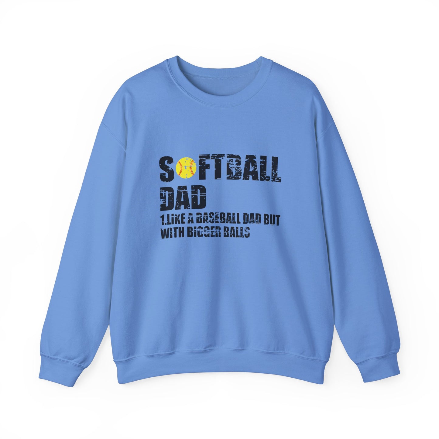 Softball Dad Crewneck Sweatshirt - Like a Baseball Dad but with Bigger Balls Design