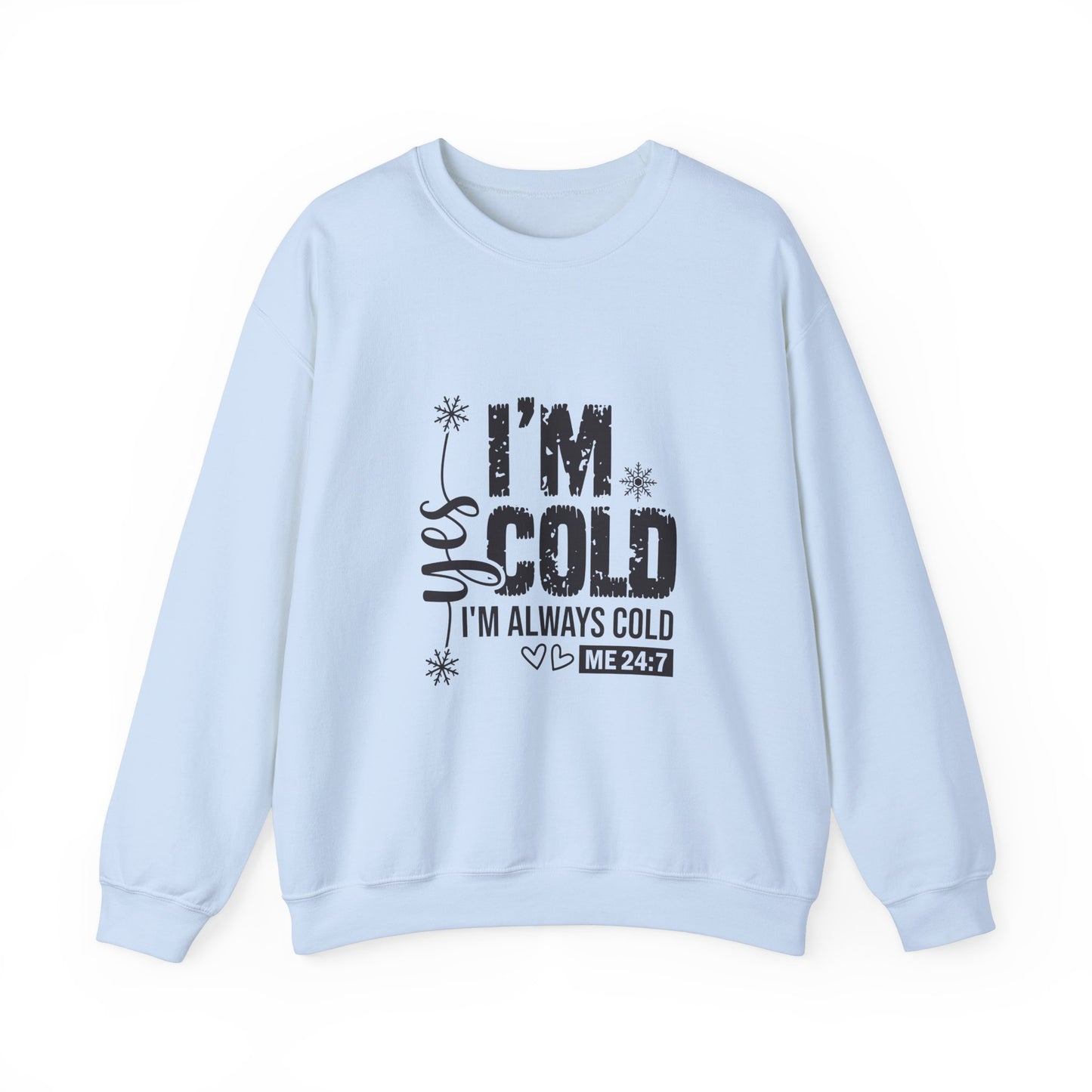 Yes I'm Cold Crewneck Sweatshirt