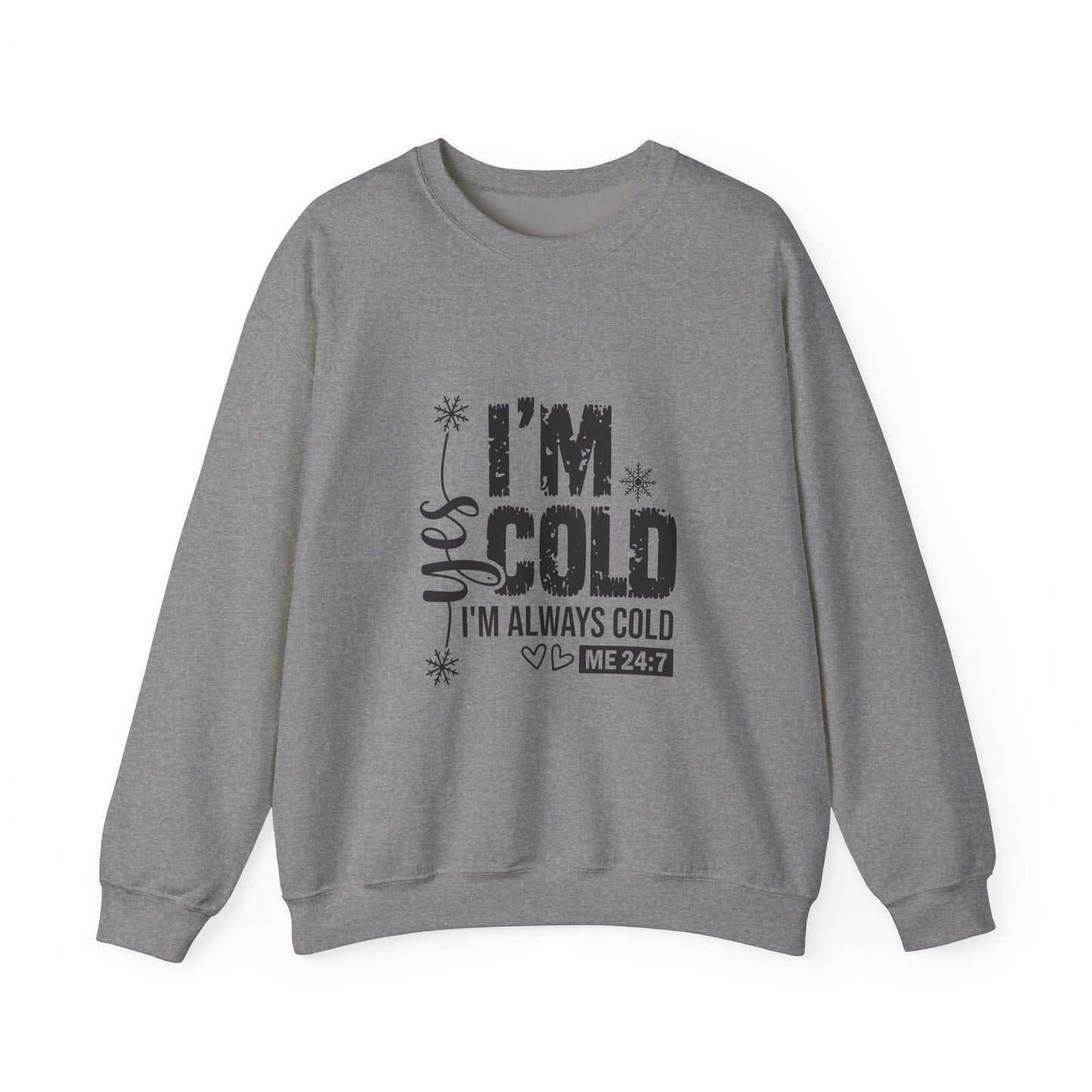 Yes I'm Cold Crewneck Sweatshirt